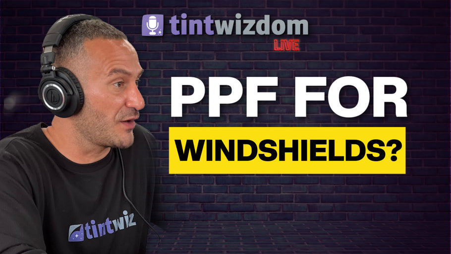 Why Windshield Protection Film Upsells Perfectly with Tint and PPF Customers